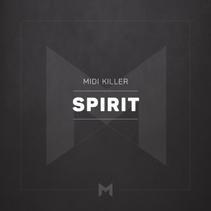 Dengarkan lagu Spirit nyanyian Midi Killer dengan lirik