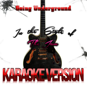 Karaoke - Ameritz的專輯Going Underground (In the Style of the Jam) [Karaoke Version] - Single