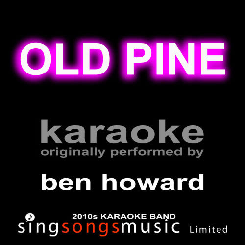 Old Pine (Originally Performed By Ben Howard) [Karaoke Audio Version] (Karaoke Audio Version)