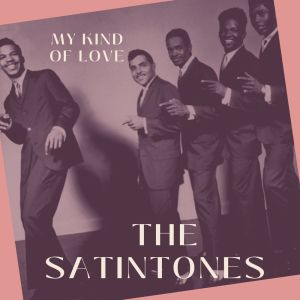 อัลบัม My Kind of Love - The Satintones ศิลปิน The Satintones