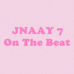 JNAAY 7的專輯JNAAY 7 on the Beat