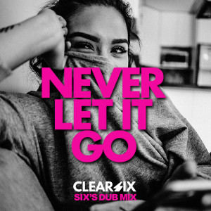 Clear Six的專輯Never Let It Go