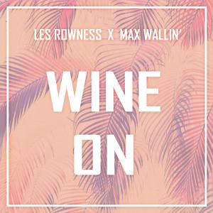 Wine On (feat. Max Wallin') dari Les Rowness