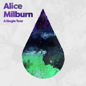 Listen to A Single Tear song with lyrics from Alice Milburn
