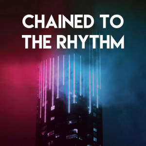 Listen to Chained to the Rhythm song with lyrics from Sassydee