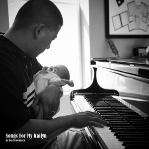 Album Songs for My Kailyn from Ben Brownback