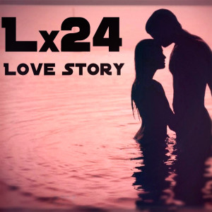收聽Lx24的Love Story歌詞歌曲