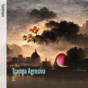 Listen to Trampa Agresiva S. song with lyrics from Sadman
