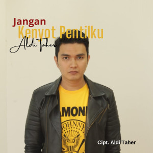 Aldi Taher的專輯Jangan Kenyot Pentilku (Explicit)