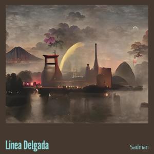 Listen to Linea Delgada song with lyrics from Sadman