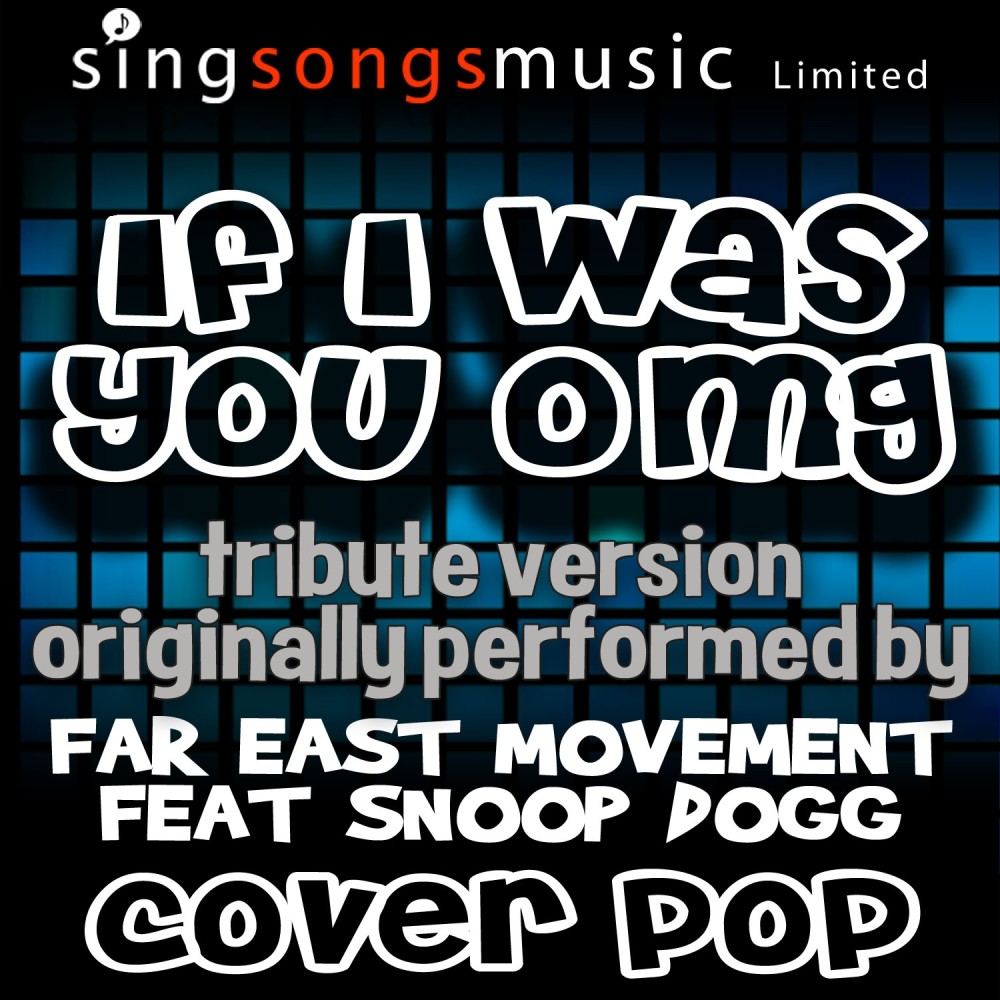 If I Was You (OMG) [Tribute to Far East Movement feat. Snoop Dogg]