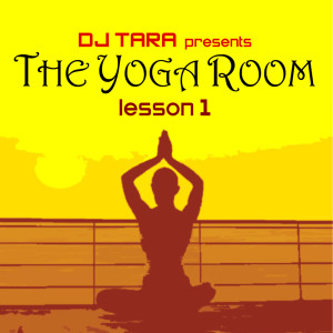 Various的专辑DJ Tara presents The Yoga Room Lesson One