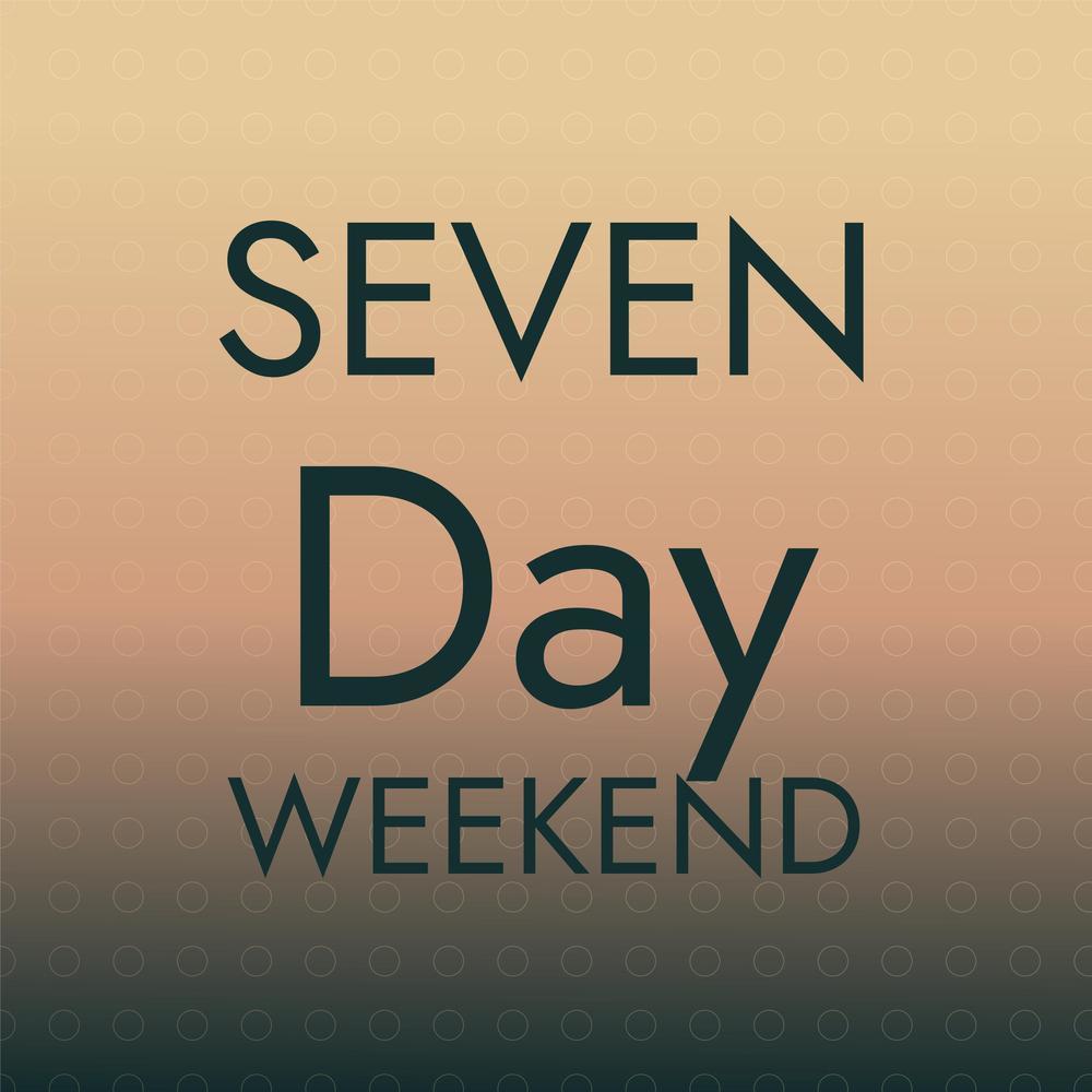 Seven Day Weekend