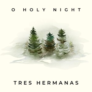 Album Oh Holy Night oleh Tres Hermanas