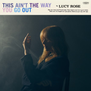 Album This Ain't The Way You Go Out from Lucy Rose
