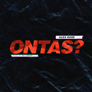 收聽Alex Rose的Ontas?歌詞歌曲