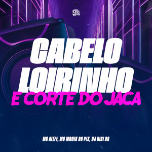 收聽Mc Aleff的Cabelo Loirinho e Corte do Jaca (Explicit)歌詞歌曲