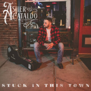 收听Asher Cataldo的Stuck in This Town歌词歌曲