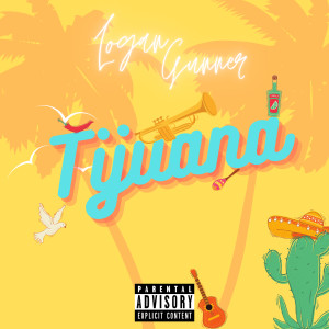 Album Tijuana (Explicit) from Logan Gunner