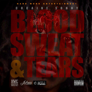 Listen to Blood Sweat & Tears (Explicit) song with lyrics from Cocaine Sonny