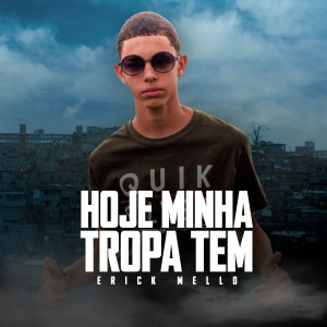 收聽Erick Mello的Hoje Minha Tropa Tem歌詞歌曲