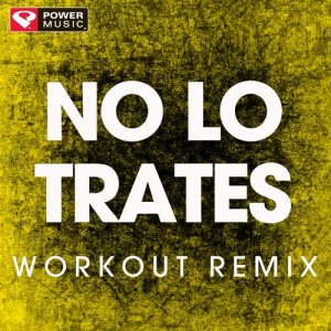 ดาวน์โหลดและฟังเพลง No Lo Trates (Extended Workout Remix) พร้อมเนื้อเพลงจาก Power Music Workout