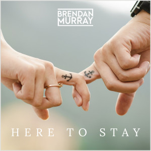 Album Here to Stay (Explicit) from Brendan Murray