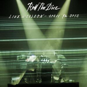Roll The Dice的專輯Live in Lisbon - April 4 2012