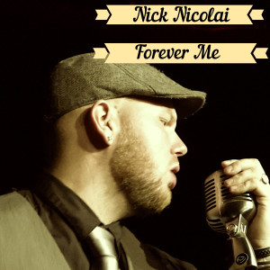 收聽Nick Nicolai的Forever Me歌詞歌曲