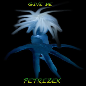 收聽PETREZEK的Give Me歌詞歌曲