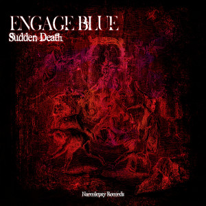 Listen to Sudden Death (Original Mix) song with lyrics from Engage Blue
