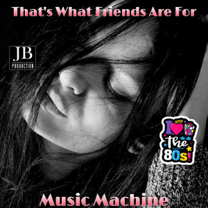 Dengarkan That's What Friends Are For lagu dari Music Machine dengan lirik