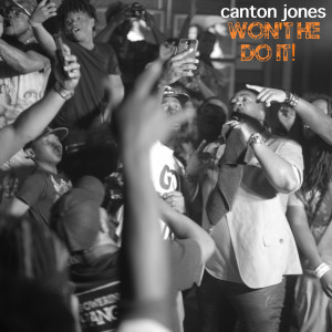 收听Canton Jones的Won't He Do It (feat. Free Life)歌词歌曲