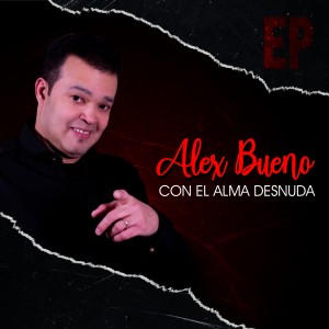 ดาวน์โหลดและฟังเพลง Con el Alma Desnuda พร้อมเนื้อเพลงจาก Alex Bueno