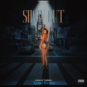 收听King of Thebes的Show Out (Explicit)歌词歌曲
