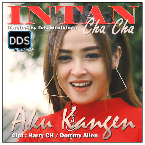Dengarkan lagu Aku Kangen nyanyian Intan Chacha dengan lirik