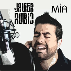 收聽Javier Rubio的Mía歌詞歌曲