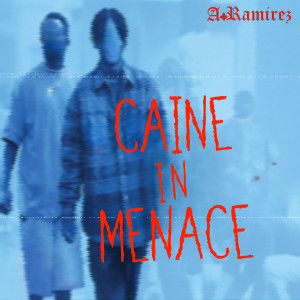 A.Ramirez的专辑Caine in Menace (Explicit)