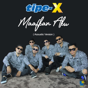 Listen to MAAFKAN AKU ( ACOUSTIC VERSION ) (ACOUSTIC VERSION) song with lyrics from Tipe-X