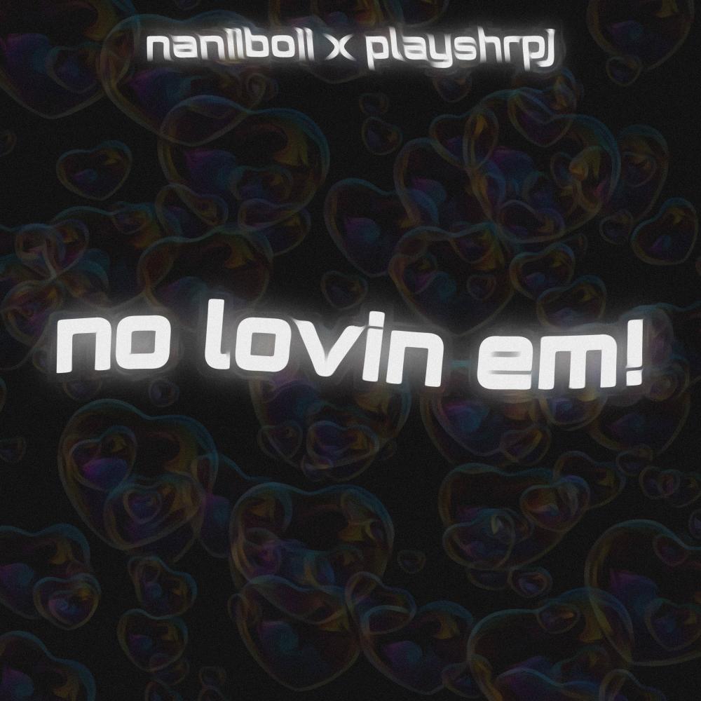 No Lovin Em! (feat. PlayShrpJ) (Explicit)