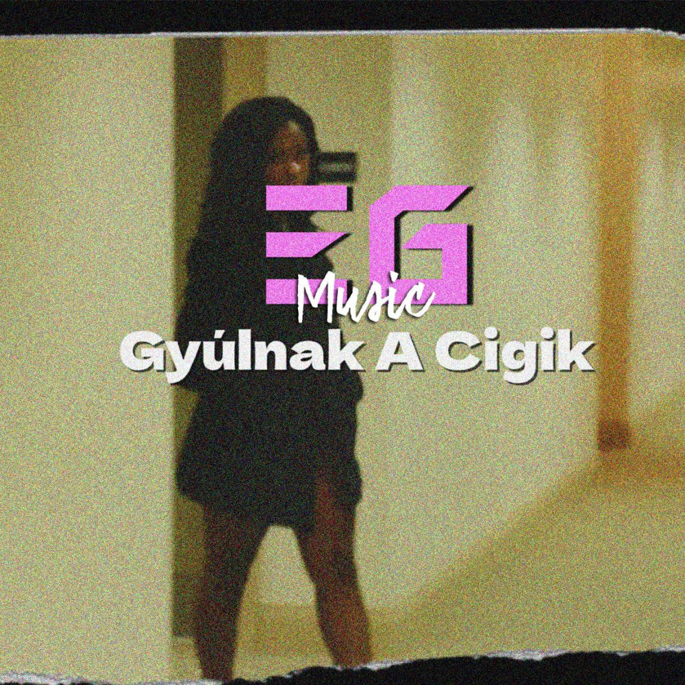 Gyúlnak A Cigik (Explicit)