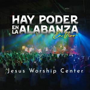 Album Hay Poder en la Alabanza oleh Jesus Worship Center