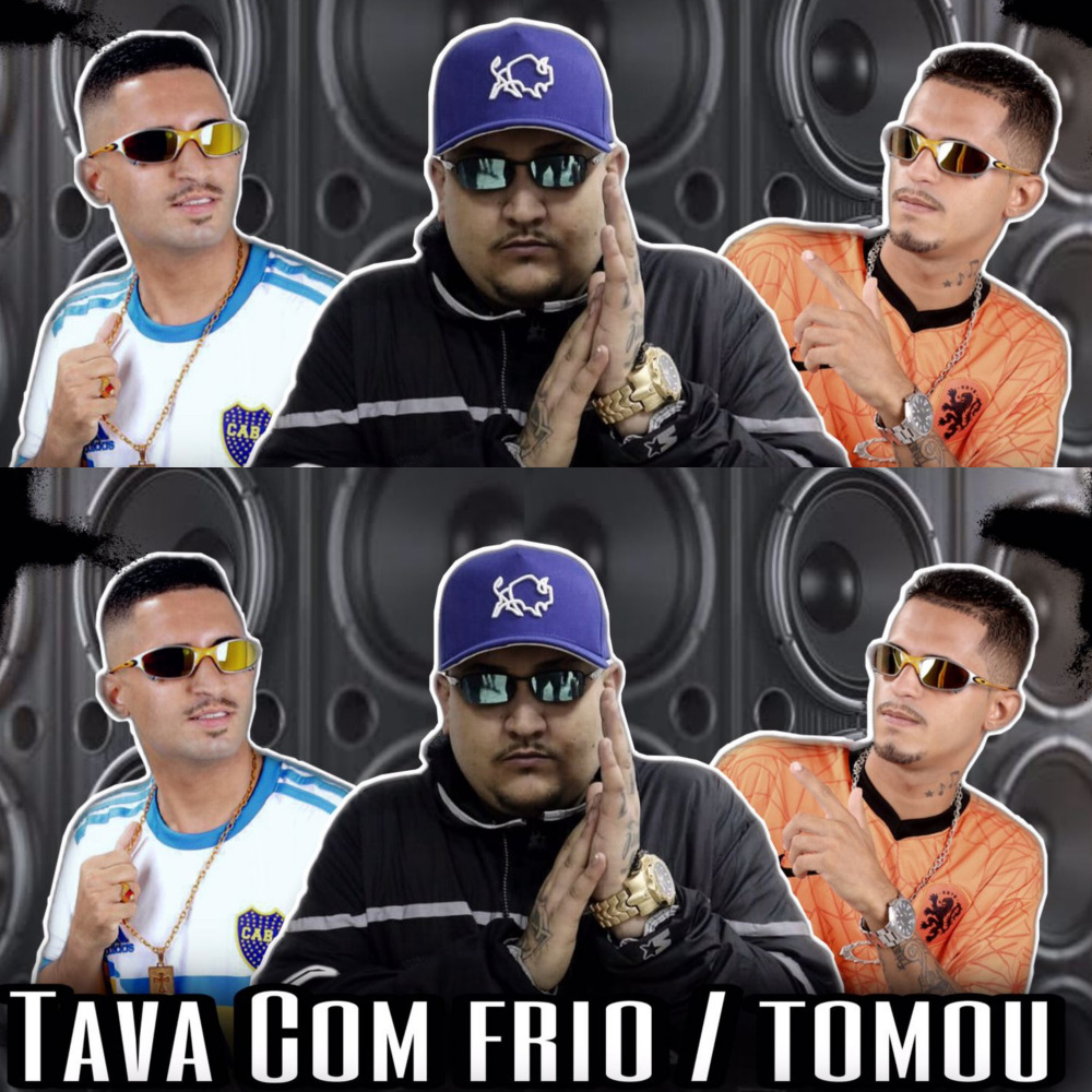 Tava Com Frio / Tomou