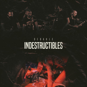收听Debakle的Indestructibles歌词歌曲
