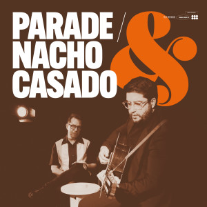 Parade的專輯Parade & Nacho Casado