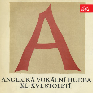 Album Anglická vokální hudba 11.-16.století (Byrd, Tallis, Browne, Cooper, Morley, Gibbons, Dowland) from Various