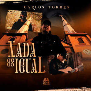 Listen to Nada Es Igual song with lyrics from Carlos Torres