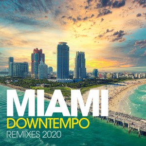 Album Miami Downtempo Remixes 2020 oleh Dirty Boys