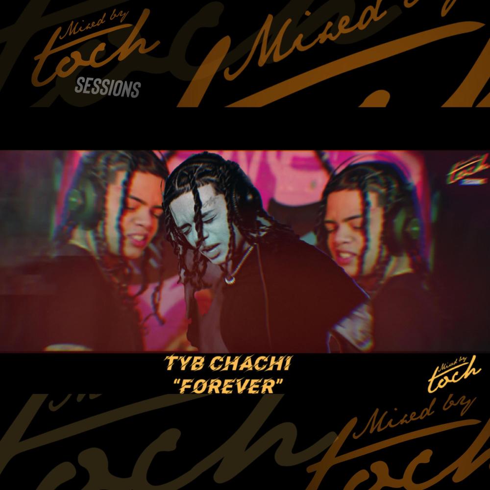 Mixed By Toch Sessions: Forever (feat. TYB Chachi) (Live Version|Explicit)