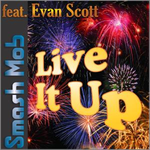 Smash Mob的專輯Live It Up (feat. Evan Scott)